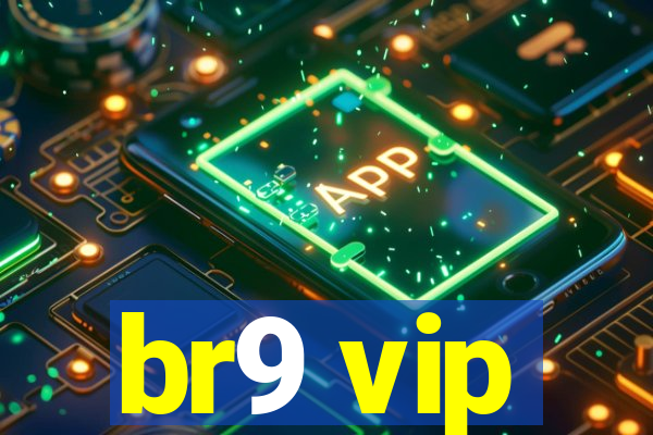 br9 vip